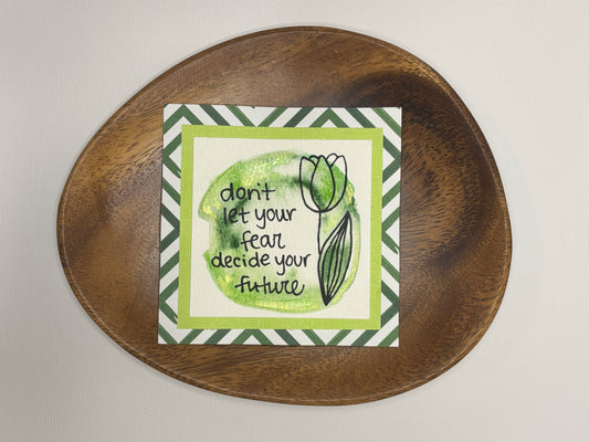 Don't Let Your Fear Decide - Mini Painting