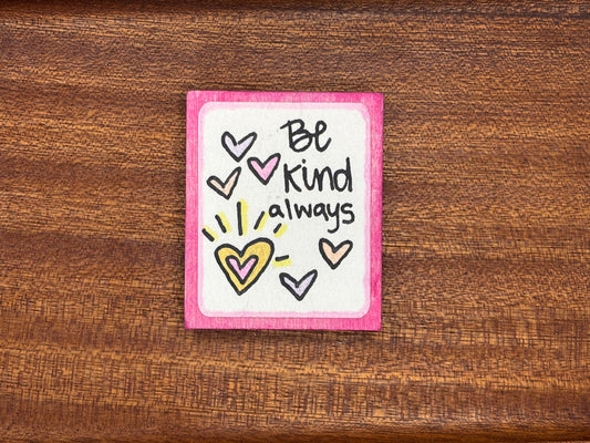 Be Kind Always - Magnet