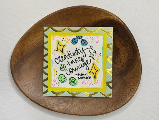 Creativity Takes Courage - Mini Painting