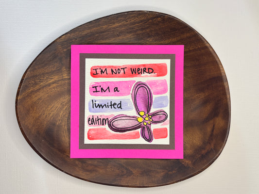 I'm Not Weird - Mini Painting