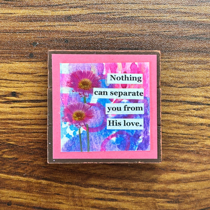 Nothing Can Separate Magnet